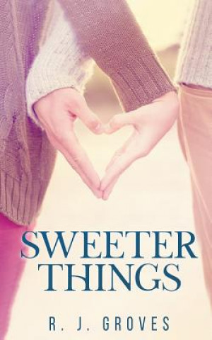Knjiga Sweeter Things R J Groves
