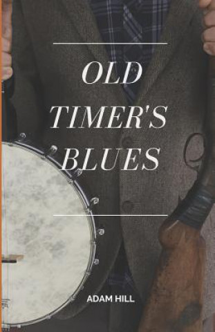 Book Old Timer's Blues Adam Hill