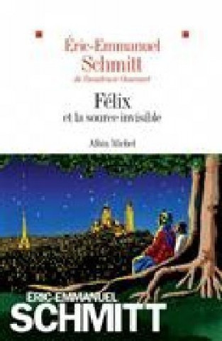 Knjiga Felix et la source invisible Eric-Emmanuel Schmitt