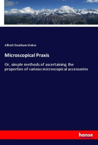 Book Microscopical Praxis Alfred Cheatham Stokes