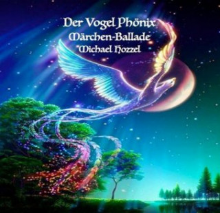 Audio Der Vogel Phönix, 1 Audio-CD Michael Hozzel