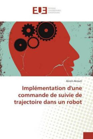 Książka Implémentation d'une commande de suivie de trajectoire dans un robot Akrem Akrouti