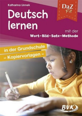 Könyv DaZ Fit: Deutsch lernen mit der Wort-Bild-Satz-Methode in der Grundschule - Kopiervorlagen Katharina Linnek