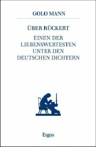 Kniha Über Rückert, einen der Liebenswertesten unter den deutschen Dichtern Golo Mann