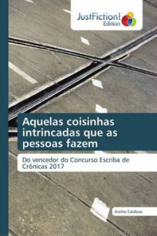 Książka Aquelas coisinhas intrincadas que as pessoas fazem Arzírio Cardoso