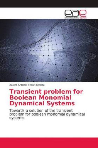 Knjiga Transient problem for Boolean Monomial Dynamical Systems Xavier Antonio Terán Batista