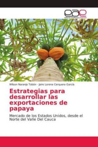 Βιβλίο Estrategias para desarrollar las exportaciones de papaya Wilson Naranjo Tobón