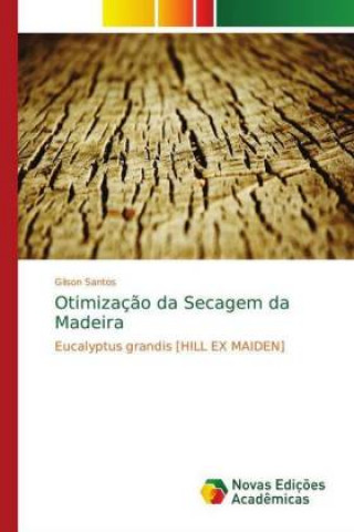 Livro Otimizacao da Secagem da Madeira Gilson Santos