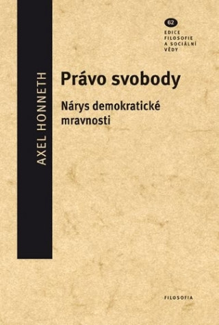 Könyv Právo svobody - Nárys demokratické mravnosti Axel Honneth