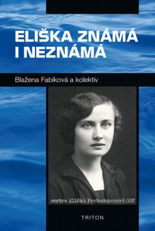 Könyv Eliška známá i neznámá Blažena Fablíková