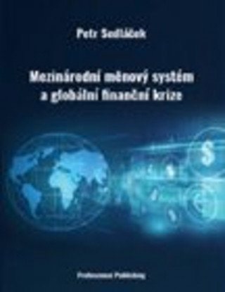 Knjiga Mezinárodní měnový systém a globální finanční krize Petr Sedláček