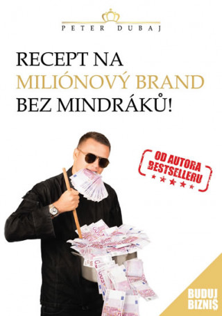 Kniha Recept na miliónový brand bez mindráků! Peter Dubaj
