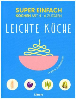 Kniha Super Einfach Leichte Küche Orathay Souksisavanh