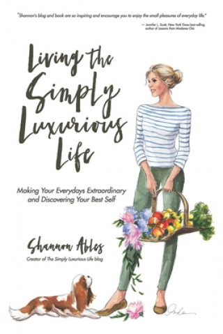 Книга Living The Simply Luxurious Life Shannon Ables