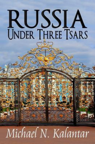 Kniha Russia Under Three Tsars Michael N Kalantar