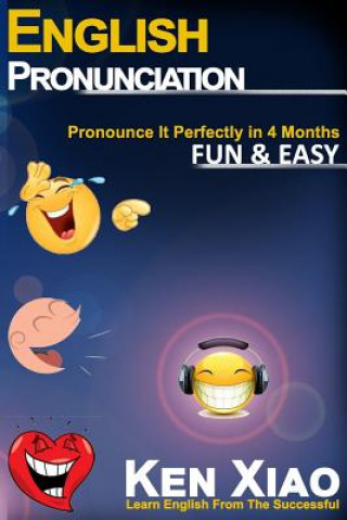 Kniha English Pronunciation: Pronounce It Perfectly in 4 months Fun & Easy Eng English