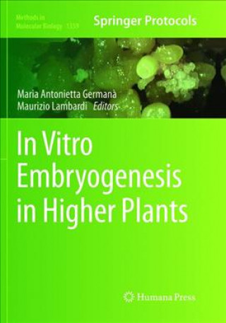 Kniha In Vitro Embryogenesis in Higher Plants Maria Antonietta Germana