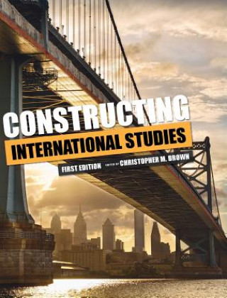 Boek Constructing International Studies Christopher M Brown