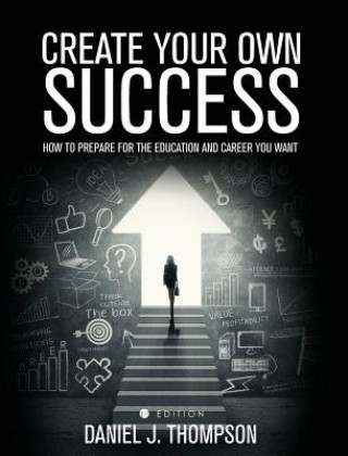 Könyv Create Your Own Success Daniel J Thompson