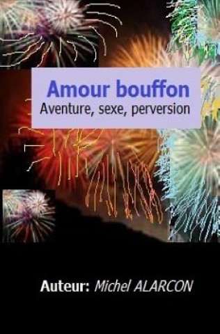 Kniha Amour Bouffon: Aventure, Sexe Et Perversion. Michel Alarcon