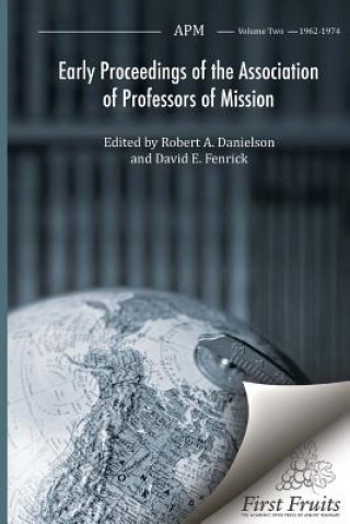 Kniha Early Proceedings of the Association of Professors of Mission: APM Volume Two 1962 - 1974 Robert a Danielson