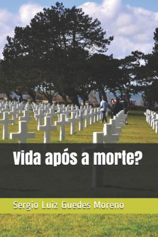 Książka Existe Vida Após a Morte? Sergio Luiz Luiz Guedes Moreno