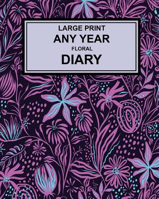 Kniha Large Print Any Year Floral Cover Diary: Super Clear Type, Week to a Page Montpelier Publishing