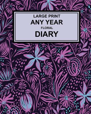 Knjiga Large Print Any Year Floral Cover Diary: Super Clear Type, Week to a Page Montpelier Publishing