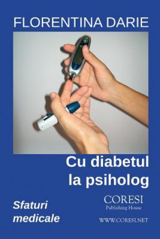 Kniha Cu Diabetul La Psiholog: Sfaturi Medicale Florentina Darie