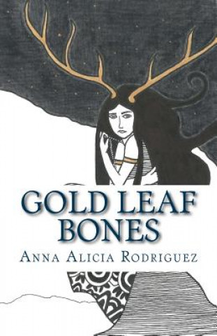 Kniha Gold Leaf Bones Anna Alicia Rodriguez