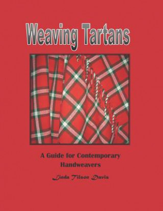 Carte Weaving Tartans: A Guide for Contemporary Handweavers Linda Tilson Davis