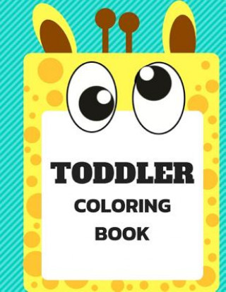 Carte Toddler Coloring Book: Ages 3-6 Childhood Learning, Preschool Activity Book 68 Pages Size 8.5x11 Inch Maxima Mozley