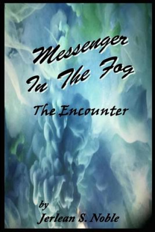 Kniha Messenger in the Fog: The Encounter Jerlean S Noble