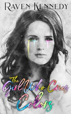 Book The Girl Who Cries Colors Raven Kennedy