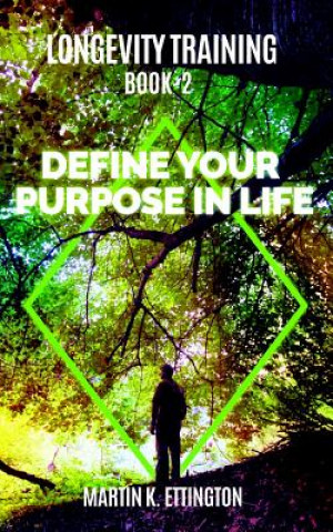 Knjiga Longevity Training-Book2 -Define Your Purpose in Life Martin Ettington