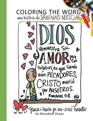 Carte Coloring the Word: Una Historia de Buenas Noticias (the Good News Story Spanish Edition) Marydean Draws