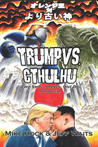 Книга Trump vs. Cthulhu: Two Small Hands. One Big Problem. Jeff Waits