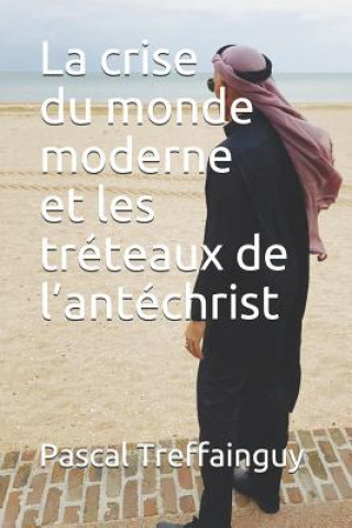 Книга La Crise Du Monde Moderne Et Les Tr Pascal Treffainguy