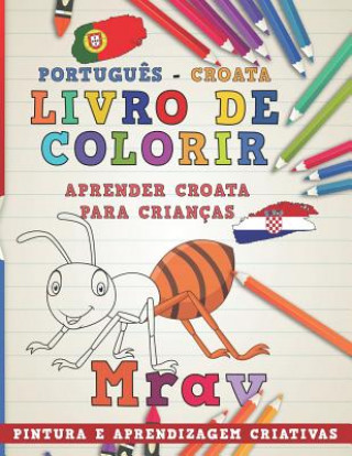 Kniha Livro de Colorir Portugu?s - Croata I Aprender Croata Para Crianças I Pintura E Aprendizagem Criativas Nerdmediabr
