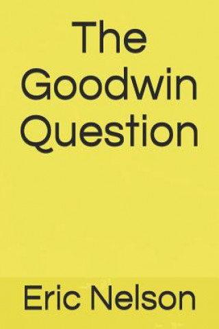 Βιβλίο The Goodwin Question Eric Nelson