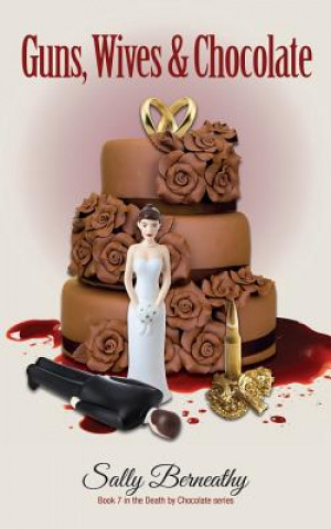 Книга Guns, Wives and Chocolate Sally Berneathy