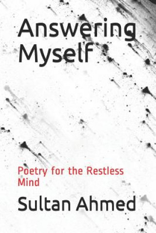 Kniha Answering Myself: Poetry for the Restless Mind Sultan Ahmed