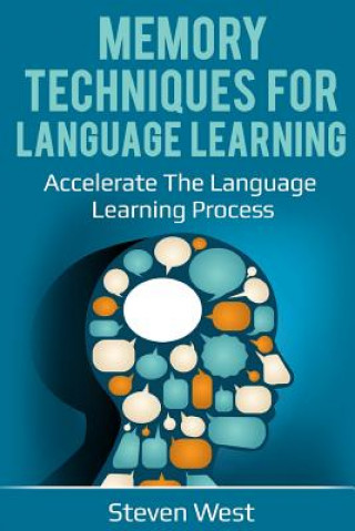 Carte Memory Techniques for Language Learning: Accelerate the Language Learning Process Steven West