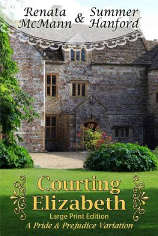 Carte Courting Elizabeth Large Print Edition: A Pride and Prejudice Variation Summer Hanford