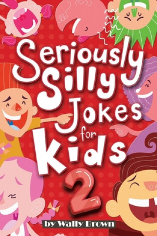 Könyv Seriously Silly Jokes for Kids Wally Brown