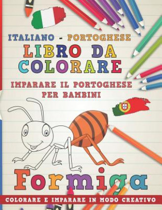 Книга Libro Da Colorare Italiano - Portoghese. Imparare Il Portoghese Per Bambini. Colorare E Imparare in Modo Creativo Nerdmediait