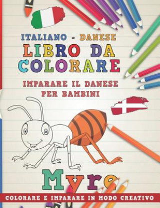 Книга Libro Da Colorare Italiano - Danese. Imparare Il Danese Per Bambini. Colorare E Imparare in Modo Creativo Nerdmediait