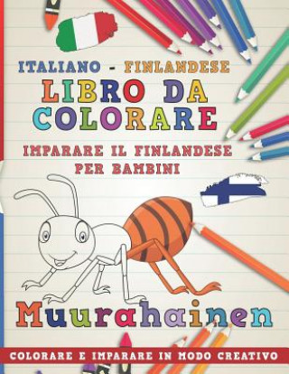 Carte Libro Da Colorare Italiano - Finlandese. Imparare Il Finlandese Per Bambini. Colorare E Imparare in Modo Creativo Nerdmediait