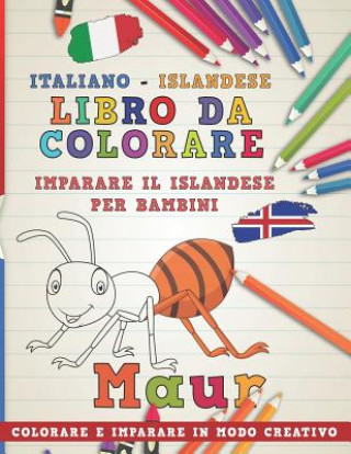 Carte Libro Da Colorare Italiano - Islandese. Imparare Il Islandese Per Bambini. Colorare E Imparare in Modo Creativo Nerdmediait