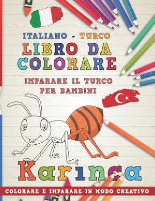 Könyv Libro Da Colorare Italiano - Turco. Imparare Il Turco Per Bambini. Colorare E Imparare in Modo Creativo Nerdmediait
